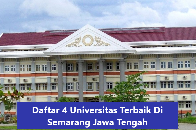 Daftar 4 Universitas Terbaik Di Semarang Jawa Tengah