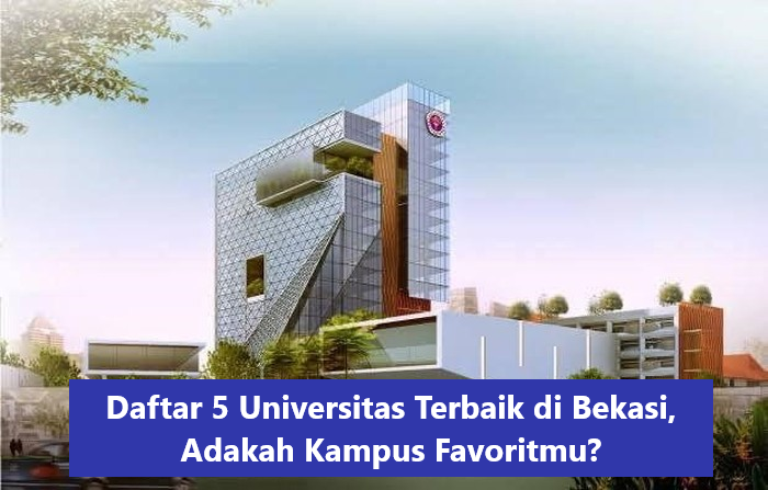 Daftar 5 Universitas Terbaik di Bekasi, Adakah Kampus Favoritmu?
