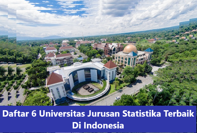 Daftar 6 Universitas Jurusan Statistika Terbaik Di Indonesia