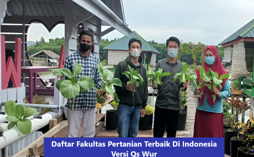 Daftar Fakultas Pertanian Terbaik Di Indonesia Versi Qs Wur