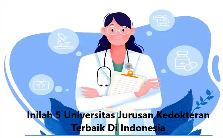 Inilah 5 Universitas Jurusan Kedokteran Terbaik Di Indonesia