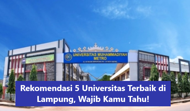 Rekomendasi 5 Universitas Terbaik di Lampung, Wajib Kamu Tahu!